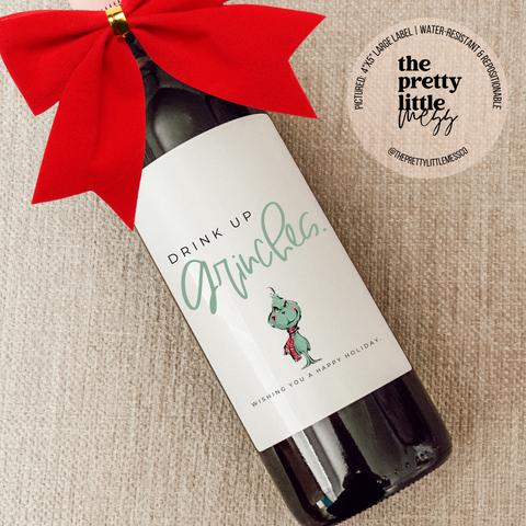 Drink up Grinches Holiday Wine Label,